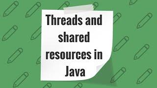 A bit about threads and shared resources in java