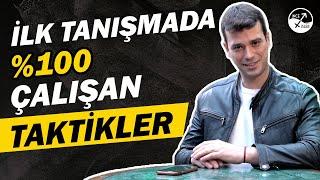 BİRİYLE TANIŞMADA %100 ÇALIŞAN TAKTİKLER