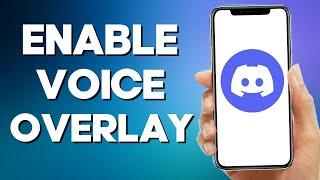 How to enable Voice Overlay on Discord Mobile