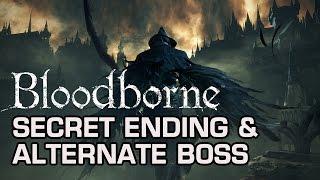 How to Get The Secret Ending & Alternate Final  Boss (Spoilers) - Bloodborne Boss Guide