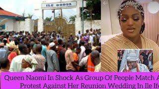 Queen Naomi In Shock As Group Of People Match A Protest Against Her Reunion Wedding In Ile Ife