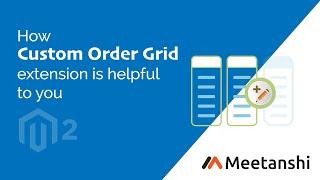 Magento 2 Custom Order Grid by Meetanshi