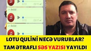 Lotu Quli bu şəkildə öldürülüb.YENİ SƏS YAZISI GƏLDİ