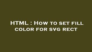 HTML : How to set fill color for svg rect