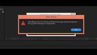 After effects error file cannot be imported-this '.jpg'file is damaged or unsupported solution