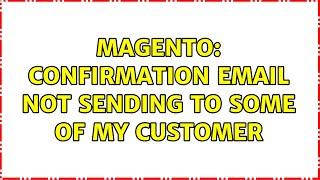 Magento: Confirmation email not sending to some of my customer (2 Solutions!!)