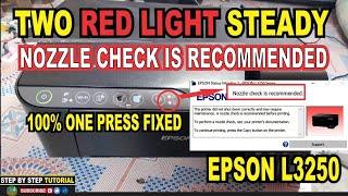 HOW TO FIX TWO RED LIGHT STEADY | NOZZLE CHECK IS RECOMMENDED | EPSON L3250 | ONE PRESS FIXED