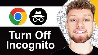 How To Turn Off Incognito Mode in Google Chrome (Disable Incognito Completely)