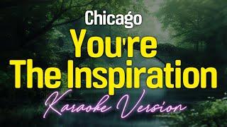 YOU'RE THE INSPIRATION - Chicago (KARAOKE Version)