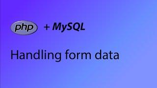 PHP & MySQL Tutorial 34 - Handling form data