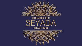 Mohamed Rifai - Seyada (Atlasif Remix)