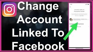 How To Change The Instagram Account Linked To Facebook