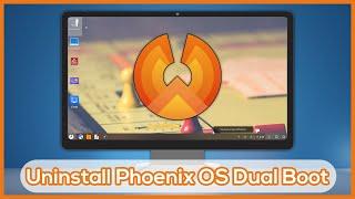 How to Uninstall Phoenix OS from Dual Booted PC - Easy and Permanently
