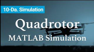 [AE450 Lec10 -Da] MATLAB Simulation of a Quadrotor UAV Dynamics and Control