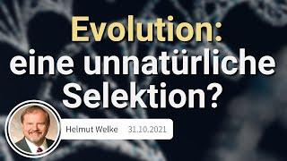 Die Evolution: Eine unnatürliche Selektion I Helmut Welke