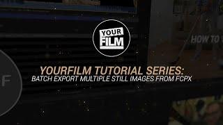 YourFilm Tutorial Series •  NO 3rd party app Batch Export Multiple Still Images from FCPX