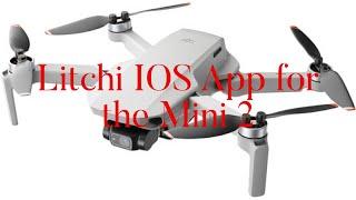 Litchi App IOS Version for the DJI Mini 2