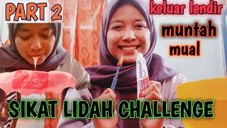 SIKAT LIDAH CHALLENGE PART 2 || KELUAR LENDIR SEMUA #part2 #challenge #sikatlidah #lidah