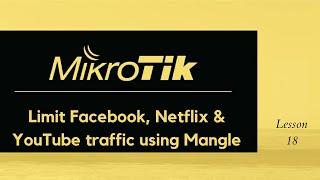 MikroTik: How to limit Netflix, Facebook & YouTube bandwidth using Mangle rules