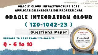 OIC Dump : 6 to 10 | Oracle Integration certification questions | 1Z0-1042 dumps | OIC dump | OIC