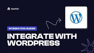 Integrate with WordPress - beehiiv Integration Guides (Tutorial)