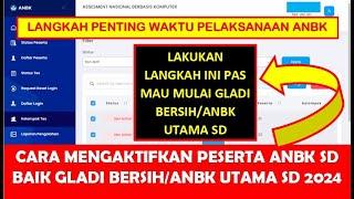 CARA MENGAKTIFKAN PESERTA ANBK, BAIK GLADI BERSIH MAUPUN ANBK UTAMA SD 2024