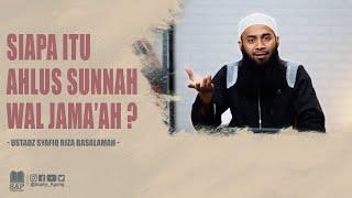 SIAPA ITU AHLUS SUNNAH WAL JAMA'AH ? | USTADZ SYAFIQ RIZA BASALAMAH