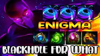 BLACKHOLE FOR NOTHING [ Enigma ] CRAZY BATTLE - DOTA 2 GAMEPLAY