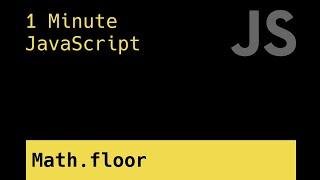 Round Down To The Nearest Integer - 1 Minute JavaScript