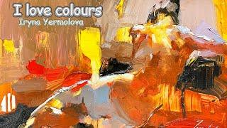 I love colours, Iryna Yermolova.