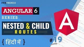 Nested and Child Routes   | Angular Routes |  Angular 6 Tutorial in Hindi (2019) [#19]