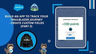 Create Custom Fields [Part3] | Build an App to Track Your Trailblazer Journey #Salesforce #Trailhead
