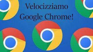 Come velocizzare Google Chrome.