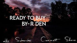 READY TO BUY | R DEN | RAPSTAR || LYRICS VIDEO