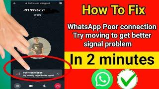 How to Fix WhatsApp Poor connection Try moving to get better signal Error Problem Solve