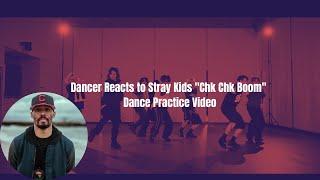 Dancer Reacts to Stray Kids "Chk Chk Boom" Dance Practice Video