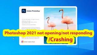 Fix photoshop 2021 not opening or not responding