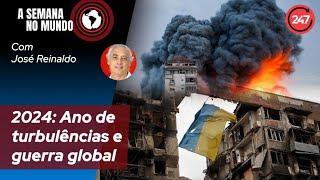 A semana no mundo - 2024: Ano de turbulências e guerra global