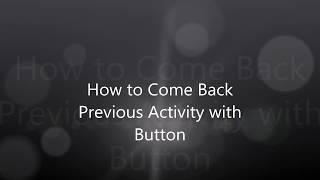 How to go Previous Activity with Back Button in Android Studio