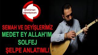 Semah ve Deyişlerimiz Ders 1- Derman Eyle (Medet Ey Allah'ım) Solfej - Şelpe Anlatımlı