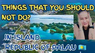 10 THINGS YOU DON'T DO IN THE ISLAND REPUBLIC OF PALAU 