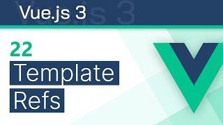 #22 - Template Refs - Vue 3 (Options API) Tutorial