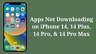 How To Fix Apps Not Downloading on iPhone 14, 14 Plus, 14 Pro, 14 Pro Max