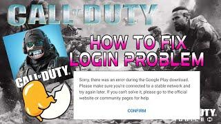 CALL OF DUTY LOGIN PROBLEM HOW TO FIX ( THERE ARE WAS ERROR DURING THE GOOGLE PLAY)