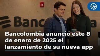 Bancolombia anunció este 8 de enero de 2025 el lanzamiento de su nueva app 'Mi Bancolombia'