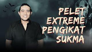 PELET EXTREME PENGIKAT SUKMA BERSAMA KI GENI SEKETI  - KUPAS MISTIS