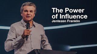 The Power of Influence |  Jentezen Franklin