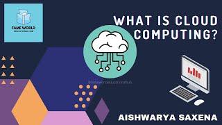 #2 - What Is Cloud Computing - Cloud Computing Tutorial - Fame World Educational Hub