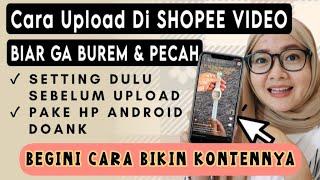 DI JAMIN GA BUREM  CARA UPLOAD KONTEN DI SHOPEE VIDEO BIAR JERNIH #shopeeaffiliateprogram