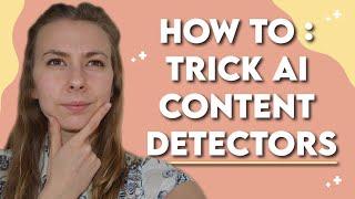 3 PROVEN METHODS TO FOOL AI CONTENT DETECTORS | How to Trick AI Content Detectors